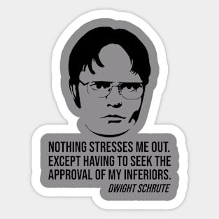 Nothing stresses me out Dwight Schrute slogan Sticker